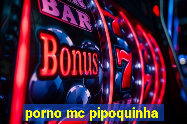 porno mc pipoquinha