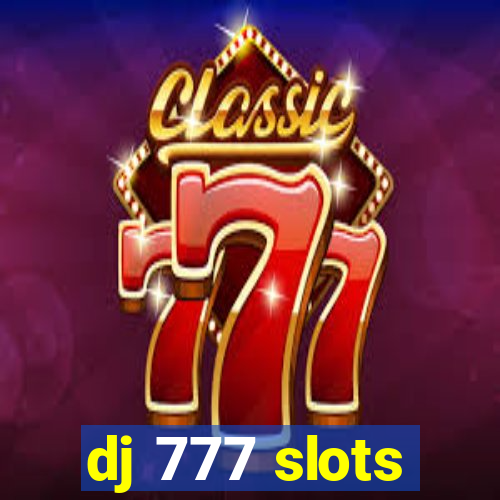 dj 777 slots