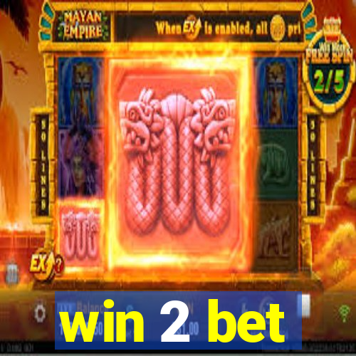 win 2 bet