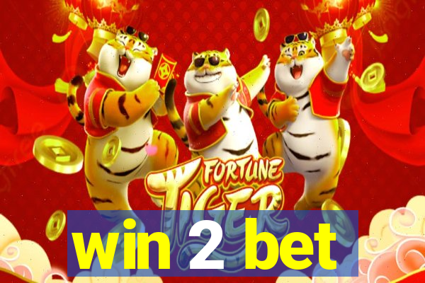 win 2 bet