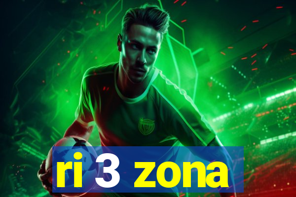 ri 3 zona