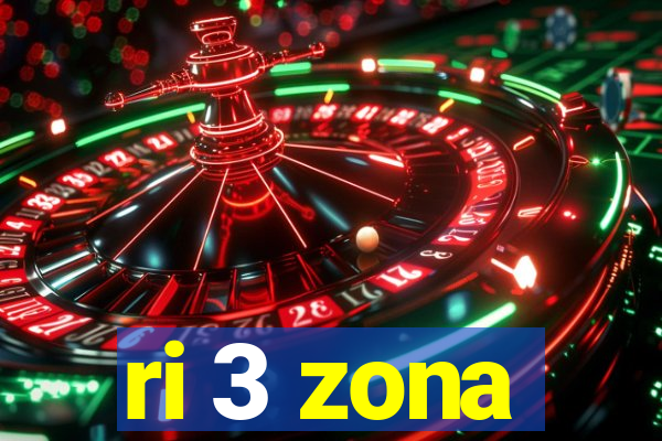 ri 3 zona