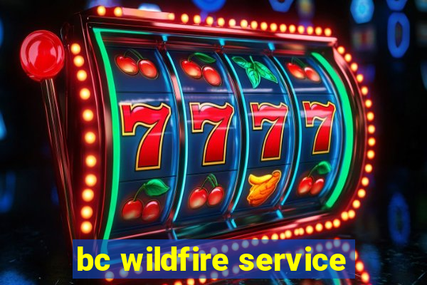 bc wildfire service