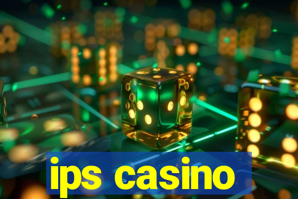 ips casino