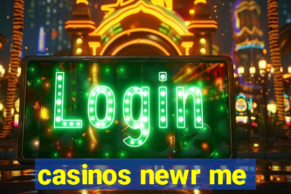 casinos newr me