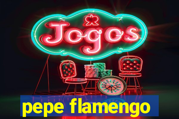 pepe flamengo