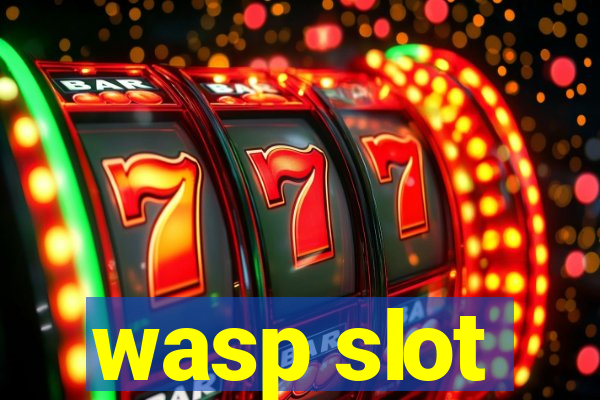 wasp slot