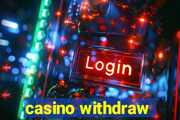 casino withdraw