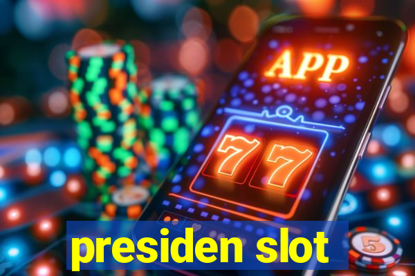 presiden slot