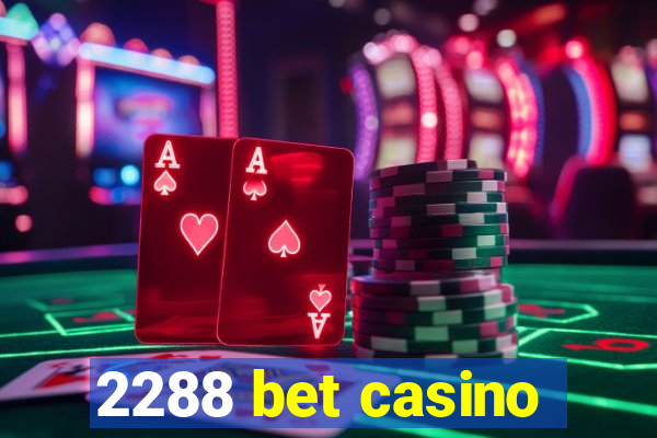 2288 bet casino