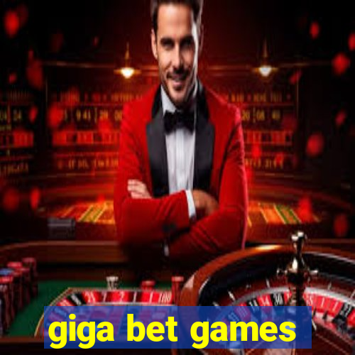 giga bet games