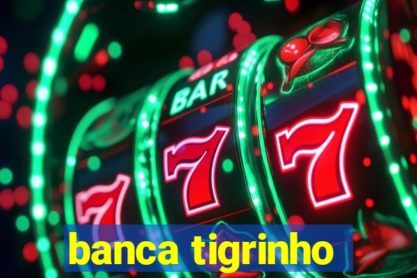 banca tigrinho