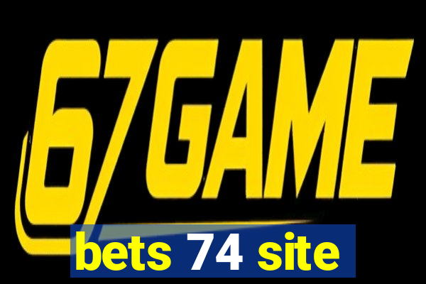 bets 74 site