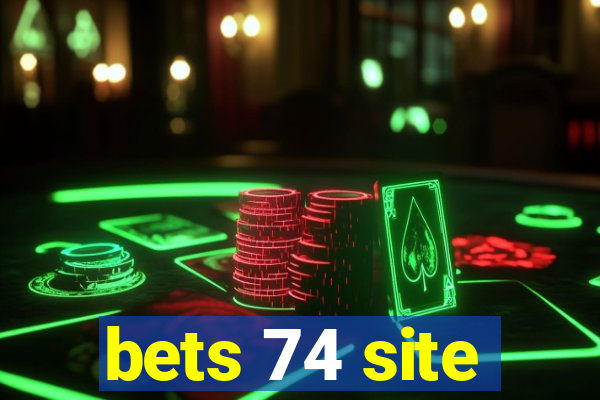 bets 74 site