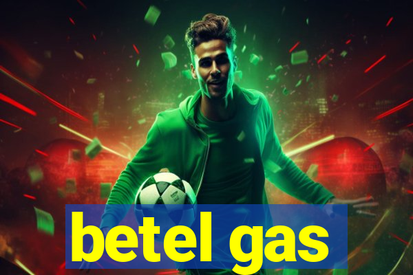 betel gas