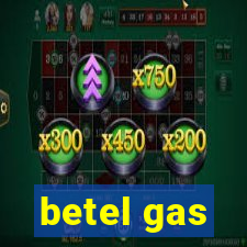 betel gas