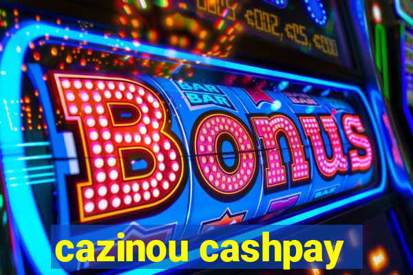 cazinou cashpay