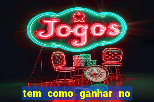 tem como ganhar no jogo do tigre