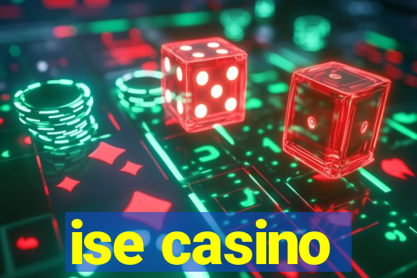 ise casino