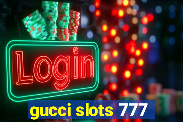 gucci slots 777