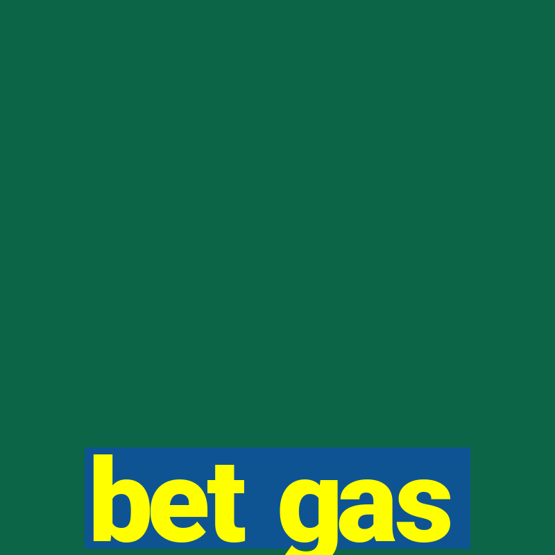 bet gas