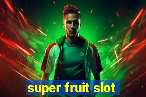 super fruit slot