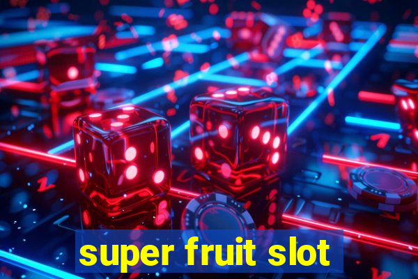 super fruit slot