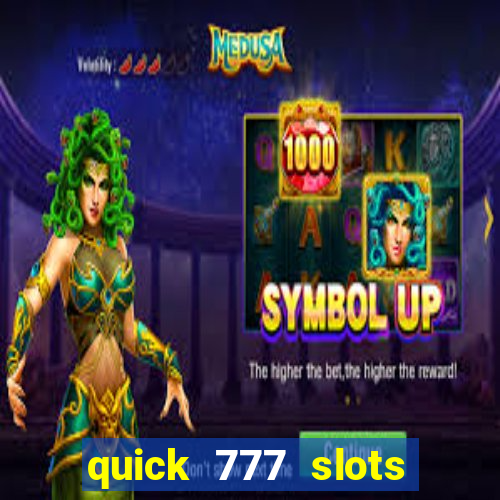 quick 777 slots casino games