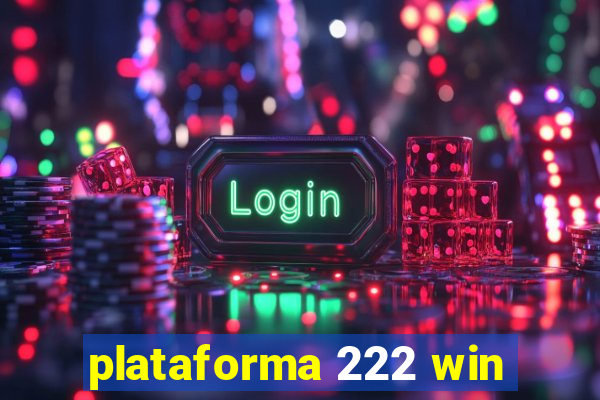 plataforma 222 win