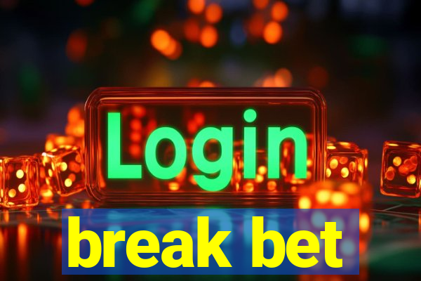 break bet