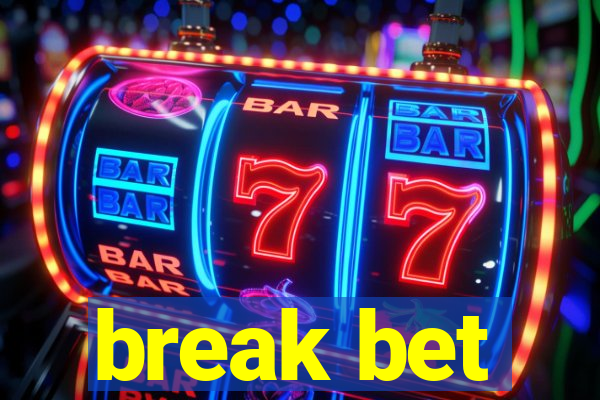 break bet