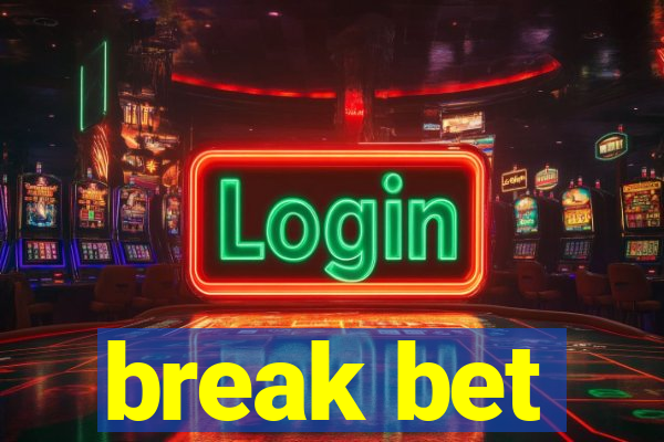 break bet