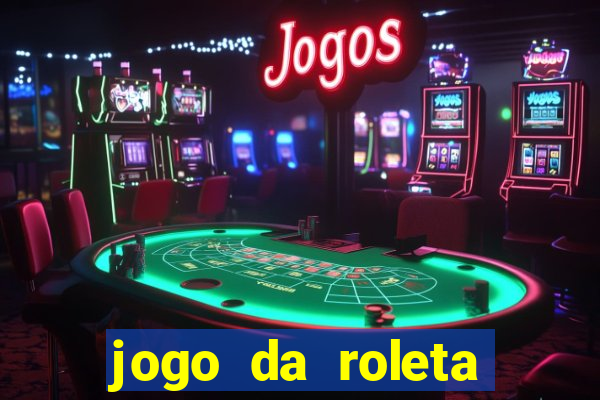 jogo da roleta ganhar dinheiro