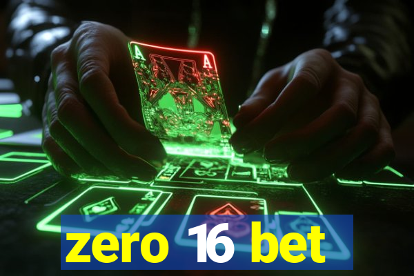 zero 16 bet