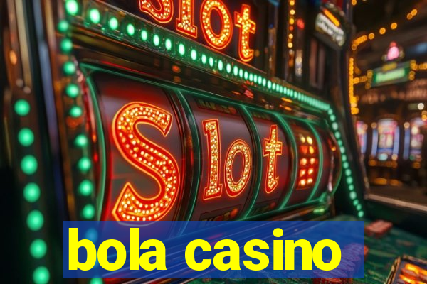 bola casino