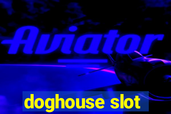 doghouse slot