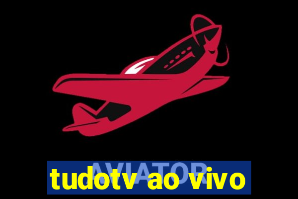 tudotv ao vivo