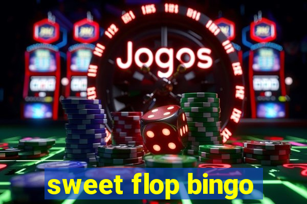 sweet flop bingo