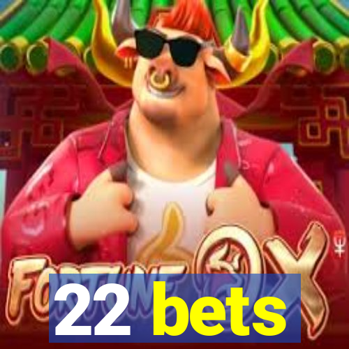 22 bets