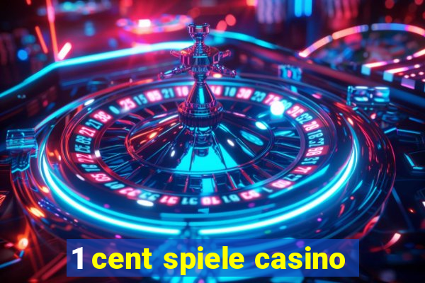 1 cent spiele casino