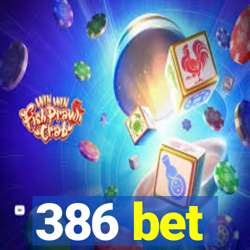 386 bet