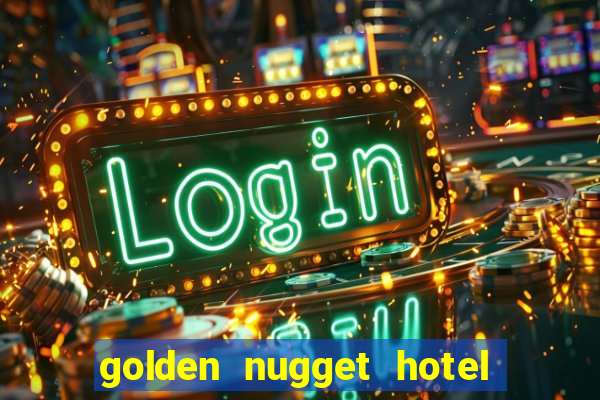 golden nugget hotel and casino