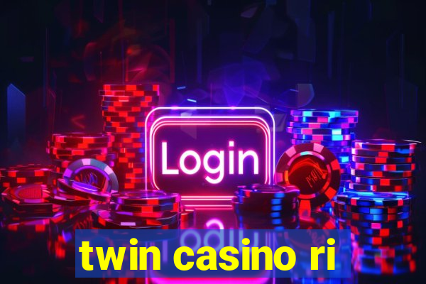 twin casino ri