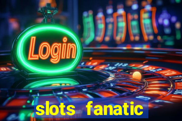 slots fanatic online spin free