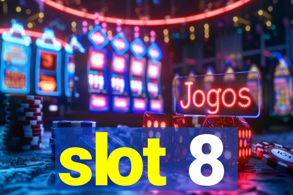 slot 8