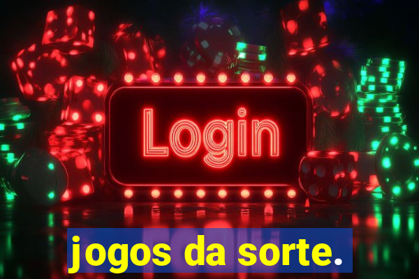 jogos da sorte.