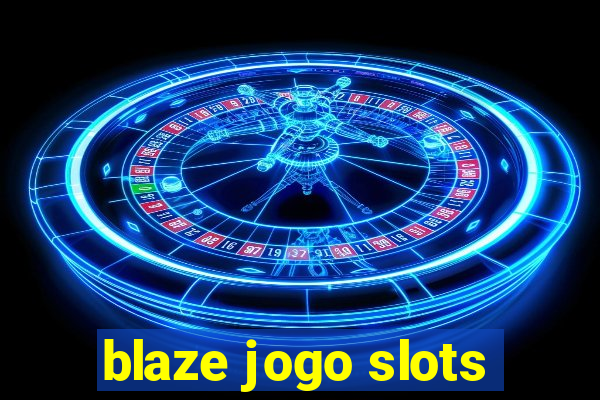 blaze jogo slots