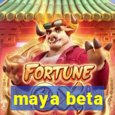 maya beta