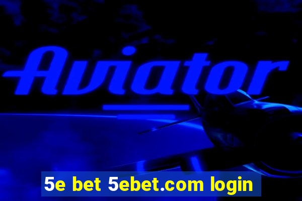 5e bet 5ebet.com login