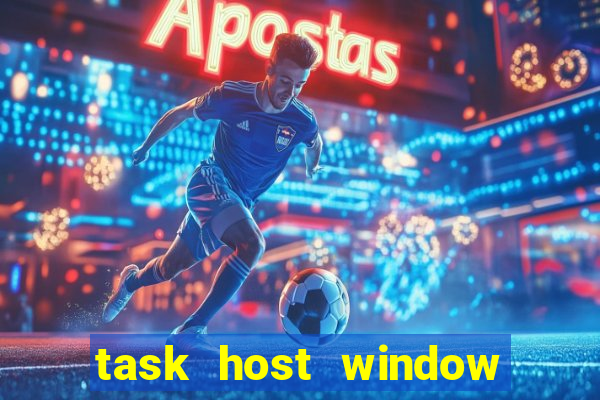 task host window what is it